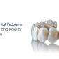 Common Dental Problems After Surgery and How to Care for Them 85x85